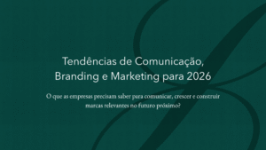 Tendências de Comunicação, Branding e Marketing para 2026
