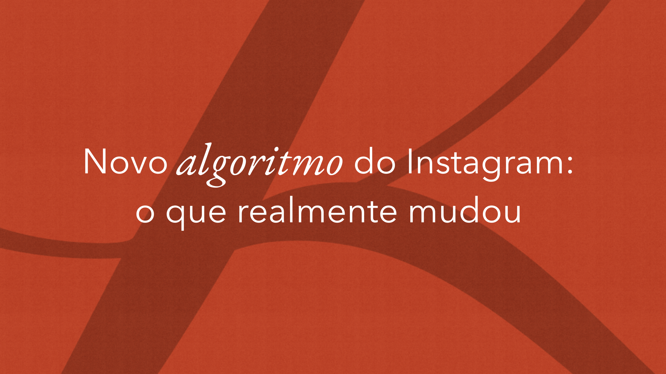 novo algoritmo do instagram